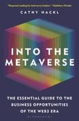 Into the Metaverse : The Essential Guide to the Business Opportunities of the Web3 Era by Cathy Hackl (Paperback)