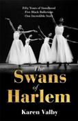 The Swans of Harlem by Karen Valby (Large Paperback)