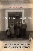 The Undesirables : The Law that Locked Away a Generation by Sarah Wise (Hardback)