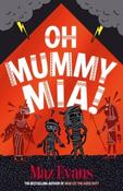 Oh Mummy Mia! by Maz Evans (Paperback)