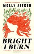 Bright I Burn by Molly Aitken (Hardback) image