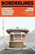 Borderlines : A History of Europe, Told From the Edges by Lewis Baston (Large Paperback) image