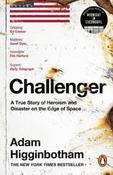 Challenger: A True Story of Heroism and Disaster on the Edge of Space by Adam Higginbotham (Paperback)
