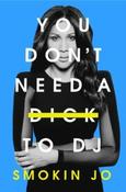 You Don't Need a Dick to DJ by Smokin Jo (Hardback)