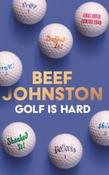 Golf Is Hard by Andrew 'Beef' Johnston (Large Paperback) image