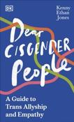 Dear Cisgender People : A Guide to Trans Allyship and Empathy by Kenny Ethan Jones (Hardback)
