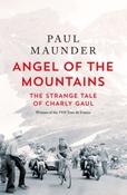 Angel of the Mountains: The Strange Tale of Charly Gaul, Winner of the 1958 Tour de France by Paul Maunder (Large Paperback) image