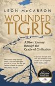 Wounded Tigris : A River Journey through the Cradle of Civilisation by Leon McCarron (Paperback) image