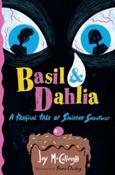 Basil &amp;amp; Dahlia : A Tragical Tale of Sinister Sweetness by Joy McCullough (Hardback)