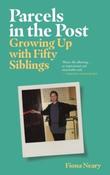 Parcels in the Post : Growing Up With Fifty Siblings by Fiona Neary (Large Paperback)