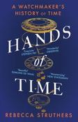 Hands of Time : A Watchmaker's History of Time by Rebecca Struthers (Paperback)