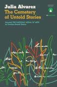 The Cemetery of Untold Stories by Julia Alvarez image