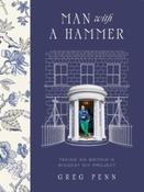 Man with a Hammer : Taking on Britain’s Biggest DIY Project by Greg Penn (Hardback) image
