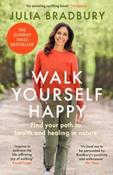 Walk Yourself Happy : Find your path to health and healing in nature by Julia Bradbury (Paperback) image