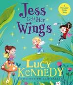Jess Gets Her Wings by Lucy Kennedy &amp;amp; Phillip Cullen (Hardcover) image