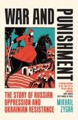 War and Punishment : The Story of Russian Oppression and Ukrainian Resistance by Mikhail Zygar image