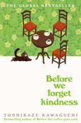 Before We Forget Kindness by Toshikazu Kawaguchi (Paperback)