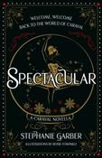 Spectacular : A Caraval Novella by Stephanie Garber (Large Paperback)