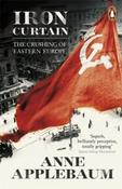 Iron Curtain : The Crushing of Eastern Europe 1944-56 by Anne Applebaum