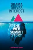 Drama Drives Interest : The Web Summit Story by Catherine Sanz (Large Paperback) image