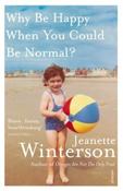 Why Be Happy When You Could Be Normal? by Jeanette Winterson (Paperback)