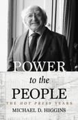 Power To The People : The Hot Press Years by Michael D. Higgins (Large Paperback)