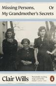 Missing Persons, Or My Grandmother's Secrets by Clair Wills (Paperback)