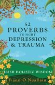 52 Proverbs to Fight Depression and Trauma : Irish Holistic Wisdom by Fiann O Nuallain image