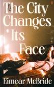 The City Changes Its Face by Eimear McBride (Large Paperback)