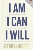 I Am. I Can. I Will by Gerry Hussey (Large Paperback)