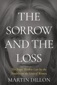 The Sorrow and the Loss by Martin Dillon (Large Paperback)