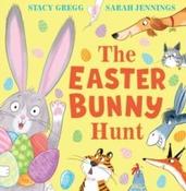 The Easter Bunny Hunt by Stacy Gregg &amp;amp; Sarah Jennings (Picturebook Paperback)