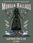 Murder Ballads: Illustrated Lyrics &amp;amp; Lore by Katy Horan (Hardcover) (June 2025) image