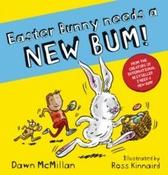 Easter Bunny Needs a New Bum! by Dawn McMillan &amp;amp; Ross Kinnaird (Picturebook Paperback)
