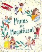 Mums Are Magnificent by Simon Philip &amp;amp; Dawn Lo (Board Book)