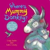Where's Mummy Donkey? by Craig Smith &amp;amp; Katz Cowley (Felt Book)