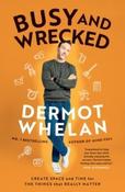 Busy and Wrecked by Dermot Whelan (Large Paperback)