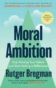 Moral Ambition by Rutger Bregman (Large Paperback)