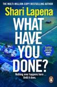 What Have You Done? by Shari Lapena (Paperback)
