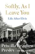 Softly As I Leave You : Life After Elvis by Priscilla Presley (Large Paperback)