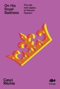 On His Royal Badness: The Life and Legacy of Prince's Fashion by Casci Ritchie (Paperback) image