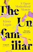 The Unfamiliar: A Queer Motherhood Memoir by Kirsty Logan (Paperback) image