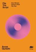 Flip The Script: How Women Came to Rule Hip Hop by Arusa Qureshi (Paperback) image