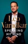 Speaking My Mind by Leo Varadkar (Hardback)