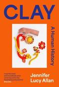 Clay: A Human History by Jennifer Lucy Allan (Paperback) image