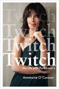 Twitch : My life with Parkinson's disease by Annmarie O'Connor (Large Paperback) image