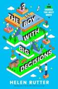 The Boy with Big Decisions by Helen Rutter