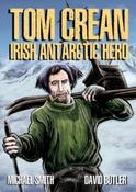 Tom Crean : Irish Antarctic Hero by Michael Smith &amp;amp; David Butler (Graphic novel)