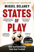 States of Play: How Sportswashing Took Over Football by Miguel Delaney (Paperback)
