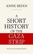 A Short History of the Gaza Strip by Anne Irfan (Large Paperback)